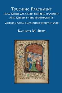 Cover Touching Parchment: How Medieval Users Rubbed, Handled, and Kissed Their Manuscripts