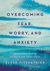 Cover Overcoming Fear, Worry, and Anxiety