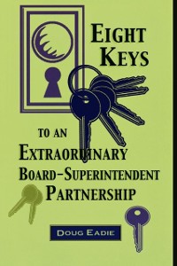 Cover Eight Keys to an Extraordinary Board-Superintendent Partnership