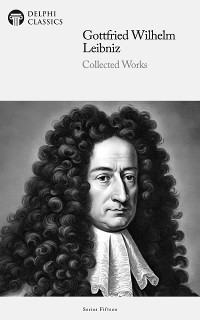 Cover Delphi Collected Works of Gottfried Wilhelm Leibniz Illustrated