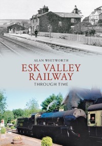 Cover Esk Valley Railway Through Time