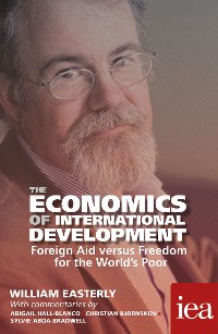 Cover The Economics of International Development: Foreign Aid versus Freedom for the World's Poor