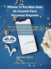 Cover IPhone 13 Pro Max Guía De Usuario Para Personas Mayores
