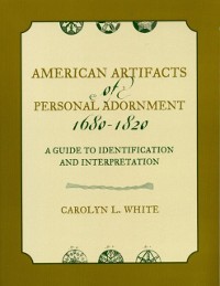 Cover American Artifacts of Personal Adornment, 1680-1820