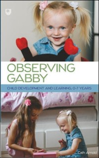 Cover Observing Gabby: Child Development and Learning, 0-7 Years
