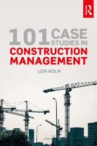Cover 101 Case Studies in Construction Management