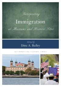 Cover Interpreting Immigration at Museums and Historic Sites