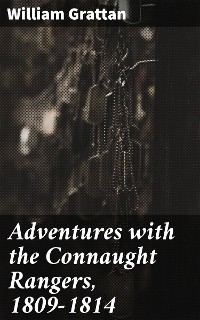 Cover Adventures with the Connaught Rangers, 1809-1814