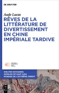 Cover Rêves de la littérature de divertissement en Chine impériale tardive