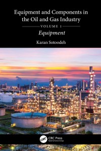 Cover Equipment and Components in the Oil and Gas Industry Volume 1