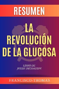Cover Resumen La Revolución de la Glucosa Libro de Jessie Inchauspe