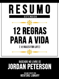 Cover Resumo Estendido - 12 Regras Para A Vida (12 Rules For Life) - Baseado No Livro De Jordan Peterson