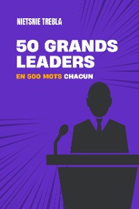 Cover 50 grands leaders en 500 mots chacun