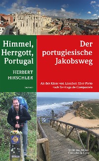 Cover Himmel, Herrgott, Portugal – Der portugiesische Jakobsweg