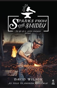 Cover Sparks from the Smiddy: The Life of a World Champion Farrier