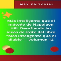 Cover Más inteligente que el método de Napoleón Hill: Desafiando las ideas de éxito del libro "Más inteligente que el diablo" -  Volumen 12