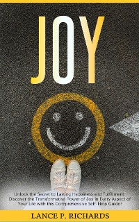 Cover Joy: Unlock the Secret to Lasting Happiness and Fulfillment