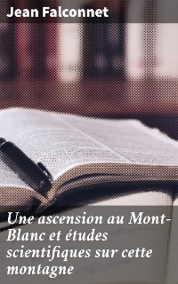 Cover Une ascension au Mont-Blanc et études scientifiques sur cette montagne