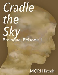 Cover Cradle the Sky: Prologue, Episode 1