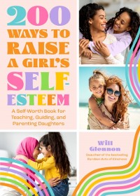 Cover 200 Ways to Raise a Girl's Self-Esteem