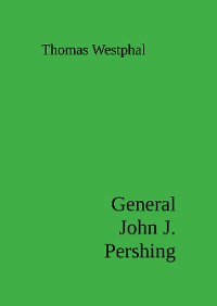 Cover General John J. Pershing