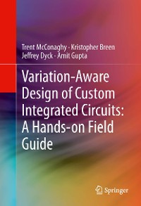 Cover Variation-Aware Design of Custom Integrated Circuits: A Hands-on Field Guide