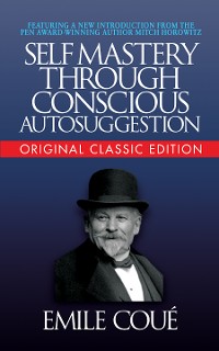 Cover Self-Mastery Through Conscious Autosuggestion (Original Classic Edition)