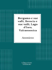 Cover Bergamo e sue valli, Brescia e sue valli, Lago d'Iseo, Valcamonica