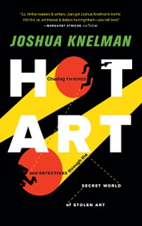 Cover Hot Art: Chasing Thieves and Detectives Through the Secret World of Stolen Art