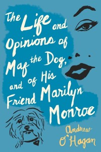 Cover Life And Opinions Of Maf The Dog, And Of His Friend Marilyn Monroe