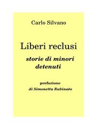 Cover Liberi reclusi. Storie di minori detenuti