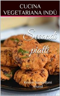 Cover Secondi piatti e Contorni, Cucina Vegetariana Indù