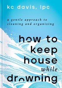 Cover How to Keep House While Drowning