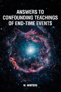 Cover Answers to Confounding Teachings of End-Time Events