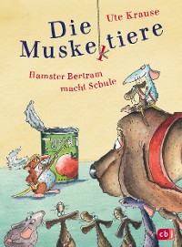 Cover Die Muskeltiere – Hamster Bertram macht Schule