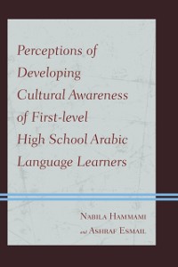 Cover Perceptions of Developing Cultural Awareness of First-level High School Arabic Language Learners