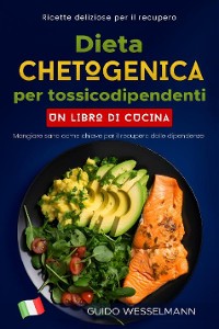 Cover Dieta chetogenica per tossicodipendenti: Un libro di cucina