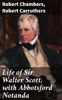 Cover Life of Sir Walter Scott, with Abbotsford Notanda