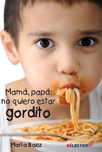 Cover Mama, Papa, no quiero estar gordito