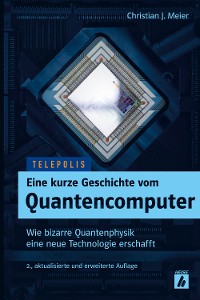 Cover Eine kurze Geschichte vom Quantencomputer (TELEPOLIS)