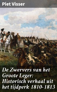 Cover De Zwervers van het Groote Leger: Historisch verhaal uit het tijdperk 1810-1813