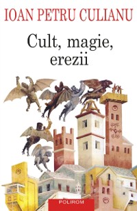 Cover Cult, magie, erezii: articole din enciclopedii ale religiilor