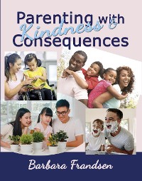 Cover Parenting with Kindness & Consequences