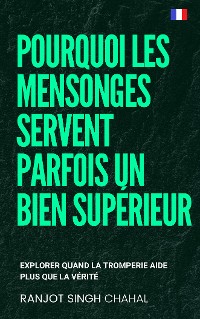 Cover Pourquoi les mensonges servent parfois un bien supérieur