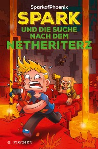 Cover SparkofPhoenix: Spark und die Suche nach dem Netheriterz