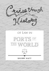 Cover Cruise through History of Law in Ports of the World