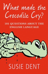 Cover What Made The Crocodile Cry?