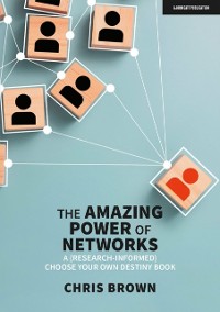 Cover Amazing Power of Networks: A (research-informed) choose your own destiny book