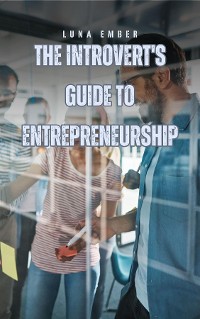 Cover The Introvert's Guide to Entrepreneurship