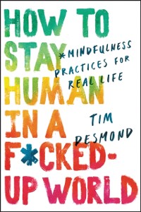 Cover How to Stay Human in a F*cked-Up World